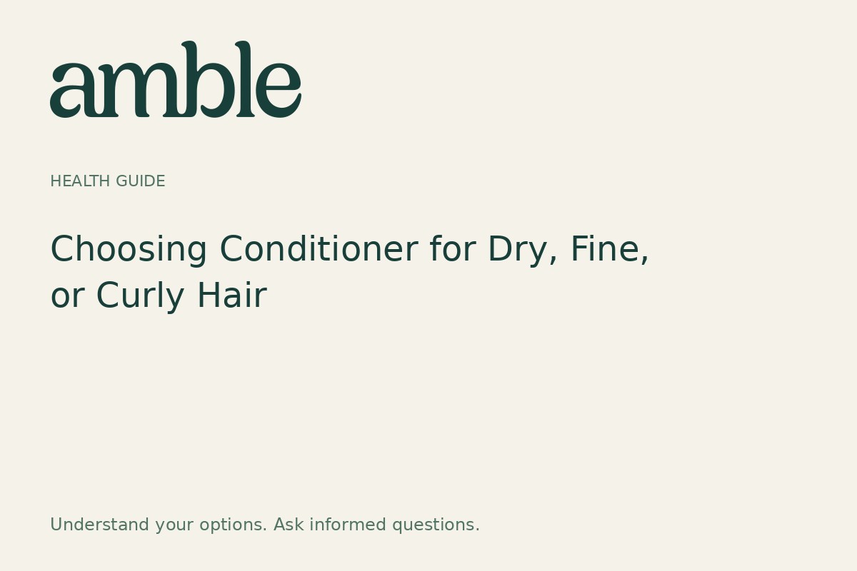 Choosing Conditioner for Dry, Fine, or Curly Hair