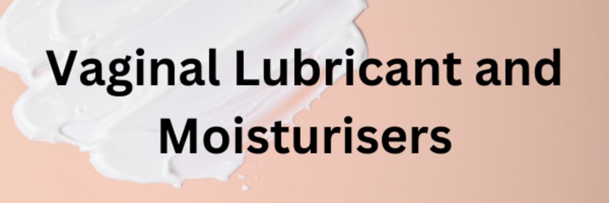 Vaginal Lubricants vs. Moisturizers: Choosing the Right Formula for Dryness