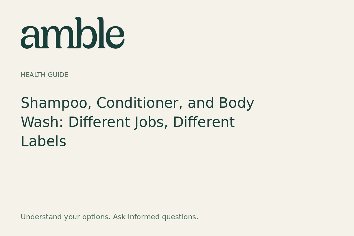Shampoo, Conditioner, and Body Wash: Different Jobs, Different Labels