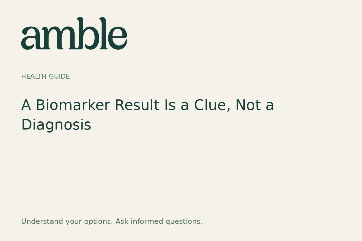 A Biomarker Result Is a Clue, Not a Diagnosis