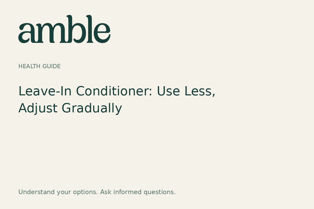 Leave-In Conditioner: Use Less, Adjust Gradually