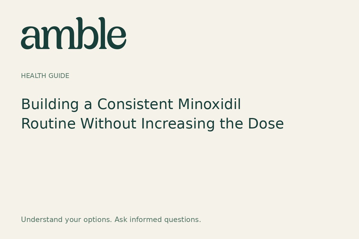 Building a Consistent Minoxidil Routine Without Increasing the Dose