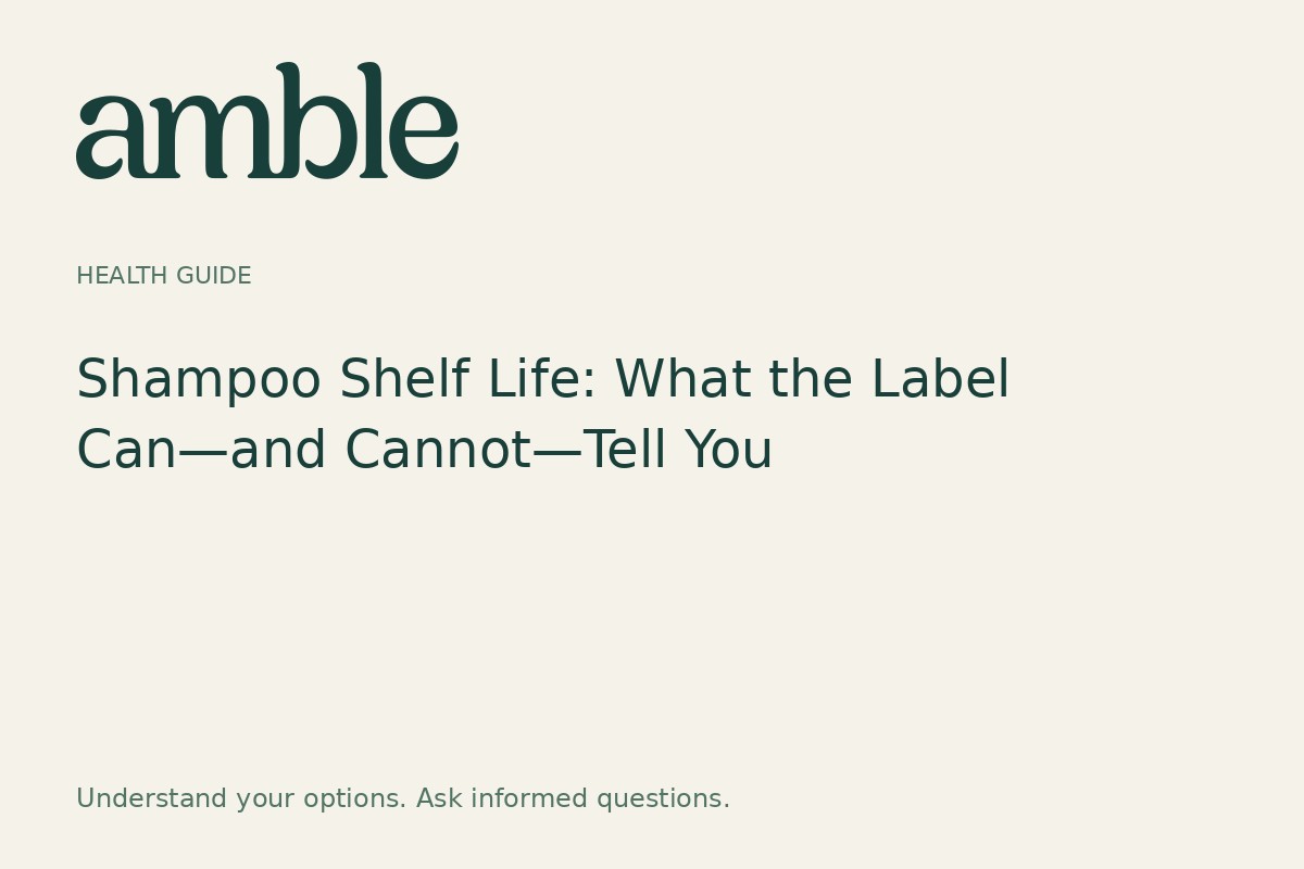 Shampoo Shelf Life: What the Label Can—and Cannot—Tell You